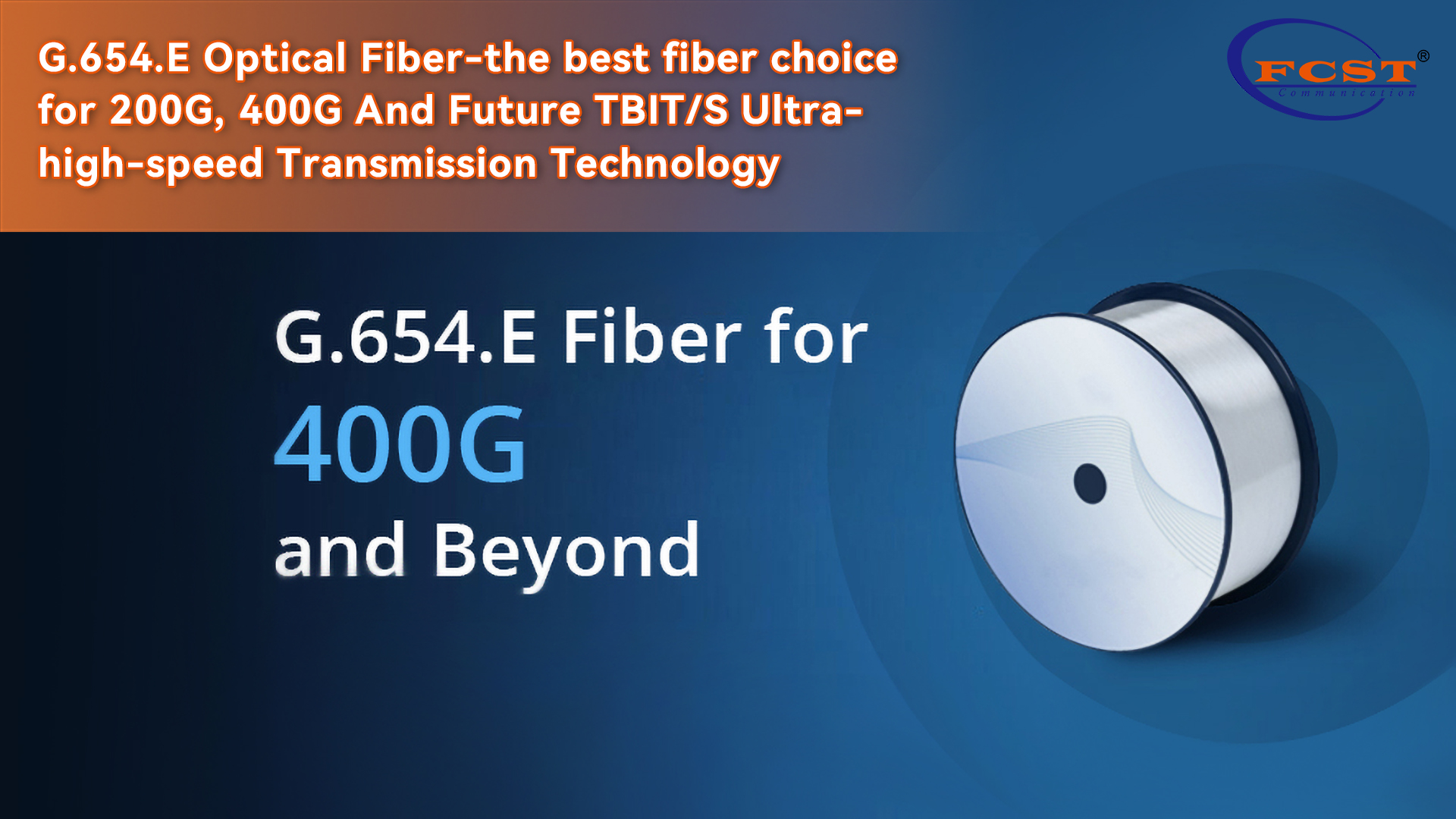Fibra óptica G.654.E - a melhor escolha de fibra para tecnologia de transmissão de ultra-alta velocidade 200G, 400G e futura TBIT/S